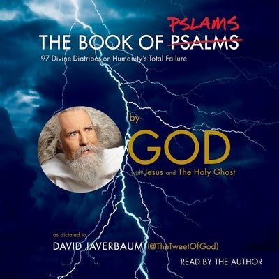 The Book of Pslams: 97 Divine Diatribes on Humanity's Total Failure by Javerbaum, David