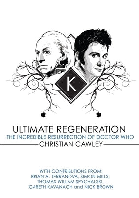 Ultimate Regeneration: The Incredible Resurrection of Doctor Who by Cawley, Christian