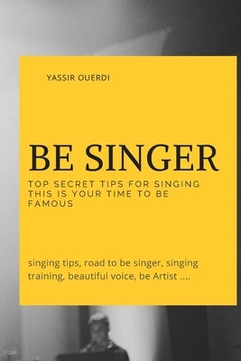 be singer: top secret tips for singing this is your time to be famous: singing tips, road to be singer, singing training, beautif by Ouerdi, Yassir