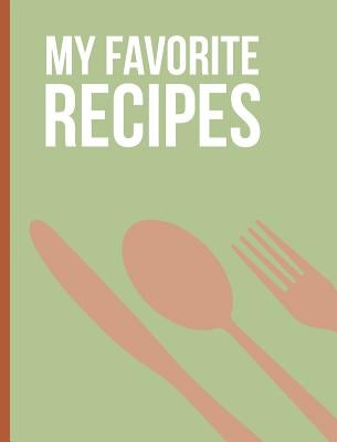 My Favorite Recipes: A Blank Cookbook by Peterson, Stacey