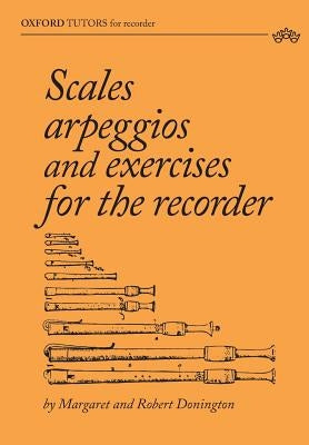 Scales, arpeggios and exercises for the recorder by Donington, Margaret