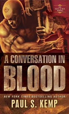 A Conversation in Blood: An Egil & Nix Novel by Kemp, Paul S.