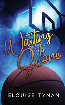 Waiting To Score: Alternate Cover by Tynan, Elouise