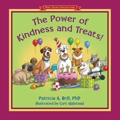 The Power of Kindness and Treats! by Brill, Patricia Ann