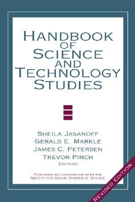 Handbook of Science and Technology Studies by Jasanoff, Sheila