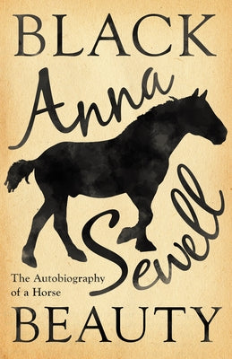 Black Beauty - The Autobiography of a Horse;With a Biography by Elizabeth Lee by Sewell, Anna