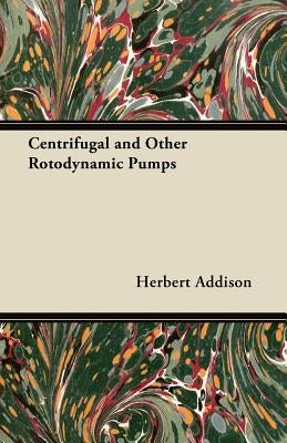 Centrifugal and Other Rotodynamic Pumps by Addison, Herbert