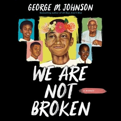 We Are Not Broken by Johnson, George M.