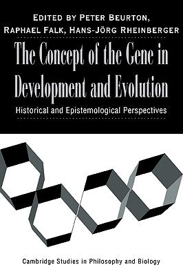 The Concept of the Gene in Development and Evolution: Historical and Epistemological Perspectives by Beurton, Peter J.