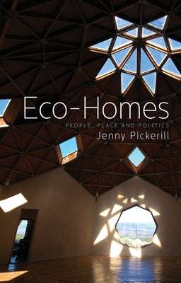 Eco-Homes: People, Place and Politics by Pickerill, Doctor Jenny