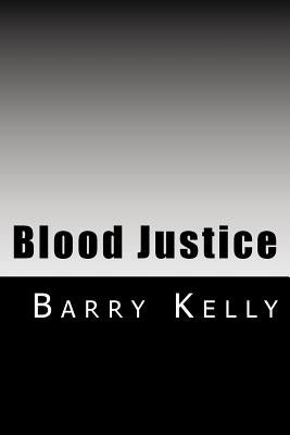 Blood Justice by Kelly, Barry