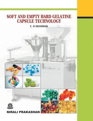 Soft and Empty Hard Gelatine Capsule Technology by Deodhar, C. P.