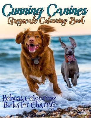 Cunning Canines Greyscale Colouring Book: Bobcat Colouring Books for Charity is proud to present this 30-page greyscale colouring book for Dog lovers by Hawthorne, Kimberly