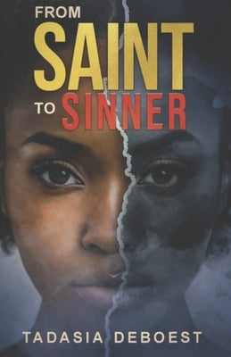 From Saint to Sinner: For the wages of sin is death; (Romans 6:23) by Deboest, Tadasia Bailey