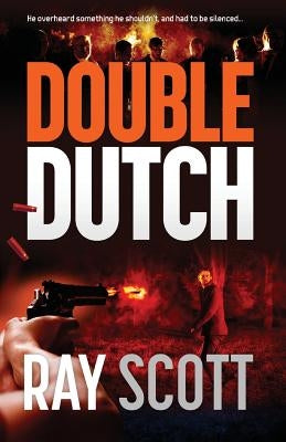 Double Dutch: He overheard something he shouldn't have, and had to be silenced by Scott, Ray