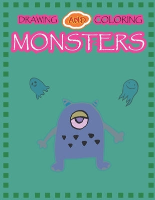 Drawing and Coloring Monsters: How to Drawing Funny Monsters For kids age 5 up, 97 pages, size 8.5"x11" Learn to Draw Cute Monster for Kids With Grid by Nee, N. I.