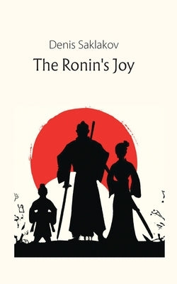 The Ronin's Joy by Saklakov, Denis