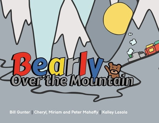 Bearly Over the Mountain by Mahaffy, Cheryl