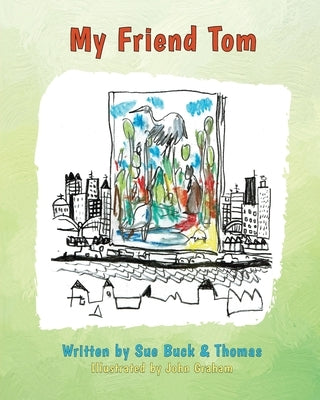 My Friend Tom by Buck, Sue