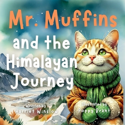 Mr. Muffins and the Himalayan Journey: Rhyming Picture Book for Kids 6-8 - Join a Wise Cat on a Mountain Adventure! Perfect for Bedtime or a 5-Minute by Winslow, Harriet