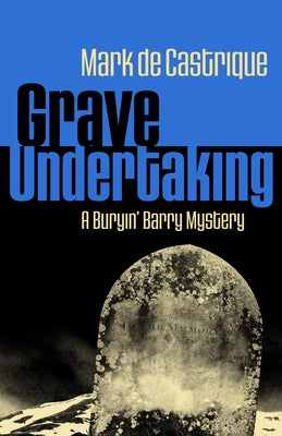 Grave Undertaking: A Buryin' Barry Mystery by de Castrique, Mark