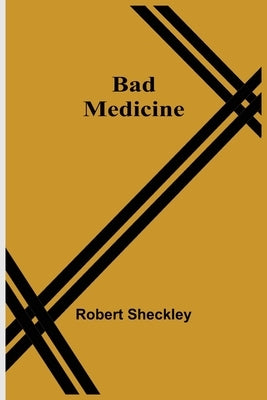 Bad Medicine by Sheckley, Robert