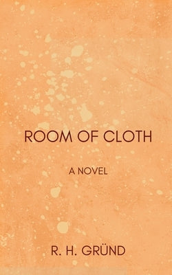 Room of Cloth by Gründ, R. H.