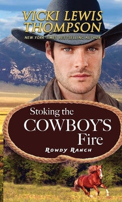 Stoking the Cowboy's Fire by Thompson, Vicki Lewis