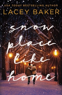 Snow Place Like Home: A Christmas Novel by Baker, Lacey