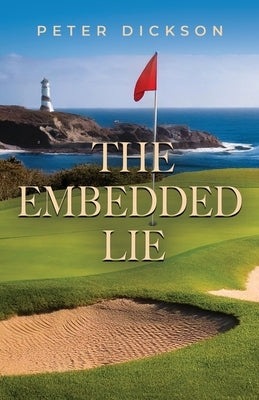 The Embedded Lie by Dickson, Peter