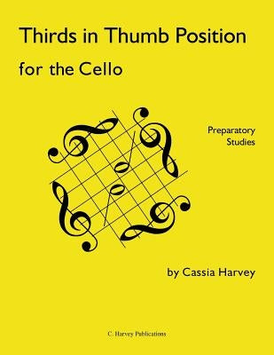 Thirds in Thumb Position for the Cello: Preparatory Studies by Harvey, Cassia