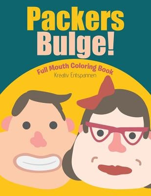 Packers Bulge! Full Mouth Coloring Book by Kreativ Entspannen