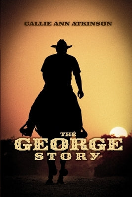 The George Story by Atkinson, Callie Ann