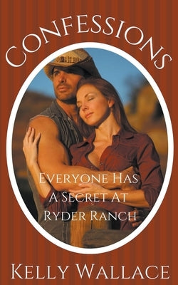 Confessions - Everyone Has A Secret At Ryder Ranch by Wallace, Kelly