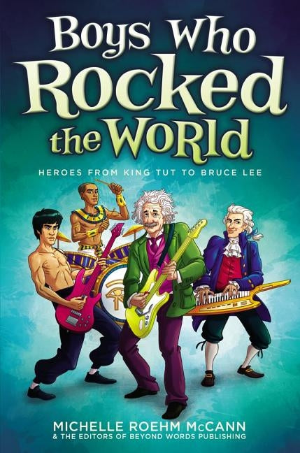 Boys Who Rocked the World: Heroes from King Tut to Bruce Lee by McCann, Michelle Roehm