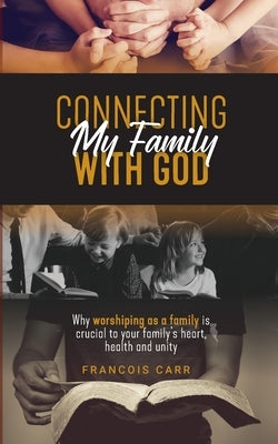 Connecting My Family with God by Carr, Francois