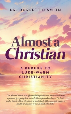 Almost a Christian by Smith, Dorsett D.