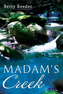 Madam's Creek by Reeder, Betsy