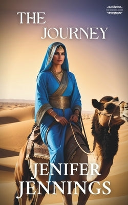 The Journey: A Biblical Historical featuring the faith journey of Rebekah by Jennings, Jenifer