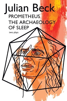 Prometheus & The Archaeology of Sleep by Beck, Julian