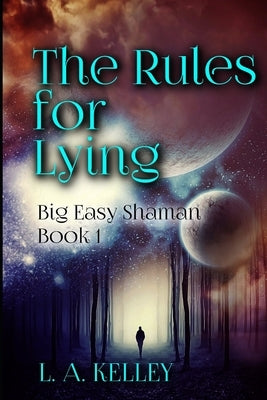 The Rules for Lying by Kelley, L. a.