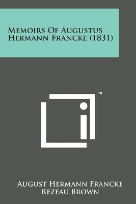 Memoirs of Augustus Hermann Francke (1831) by Francke, August Hermann