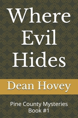 Where Evil Hides: Pine County Mysteries Book #1 by Hovey, Dean L.