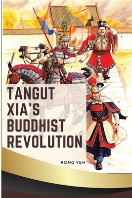 Tangut Xia's Buddhist Revolution by Yeh, Kong