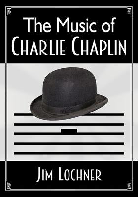 The Music of Charlie Chaplin by Lochner, Jim