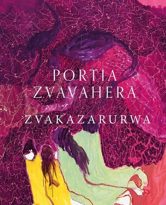 Portia Zvavahera: Zvakazarurwa by Garb, Tamar