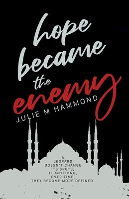 Hope Became the Enemy by Hammond, Julie M.