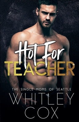 Hot for Teacher by Cox, Whitley