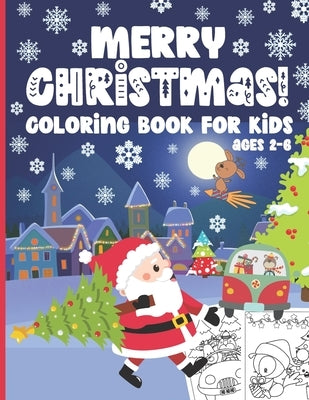 Merry Christmas! Coloring Book for Kids Ages 2-6: 50 Cute and Fun Pages to Color with Santa, Reindeers, Snowmen, Gifts, Christmas Trees & More by Joy, Loulou