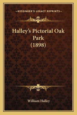 Halley's Pictorial Oak Park (1898) by Halley, William